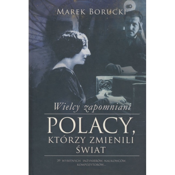 Wielcy zapomniani Polacy którzy zmienili świat