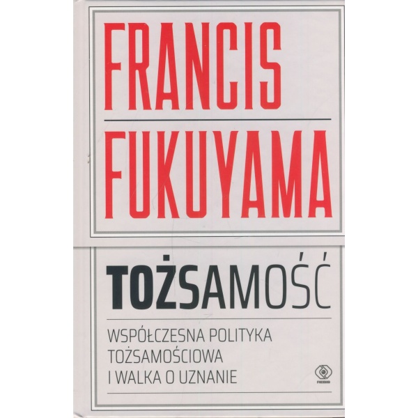 Tożsamość Współczesna polityka tożsamościowa i walka o uznanie