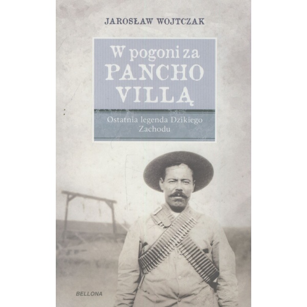 W pogoni za Pancho Villą Ostatnia legenda Dzikiego Zachodu