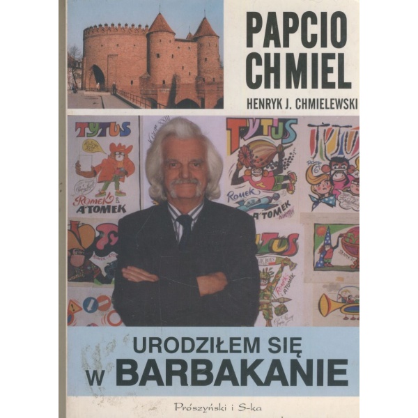 Papcio Chmiel Urodziłem się w Barbakanie