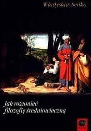 Jak rozumieć filozofię średniowieczną?