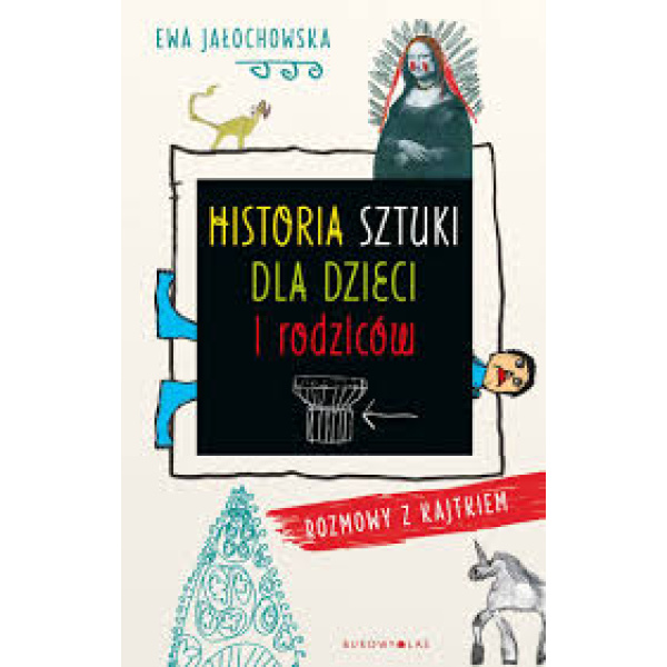 Historia sztuki dla dzieci i rodziców Rozmowy z Kajtkiem