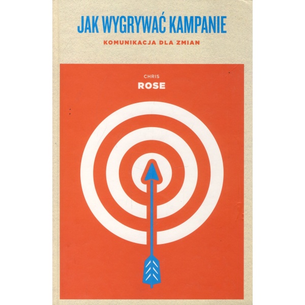 Jak wygrywać kampanie Komunikacja dla zmian
