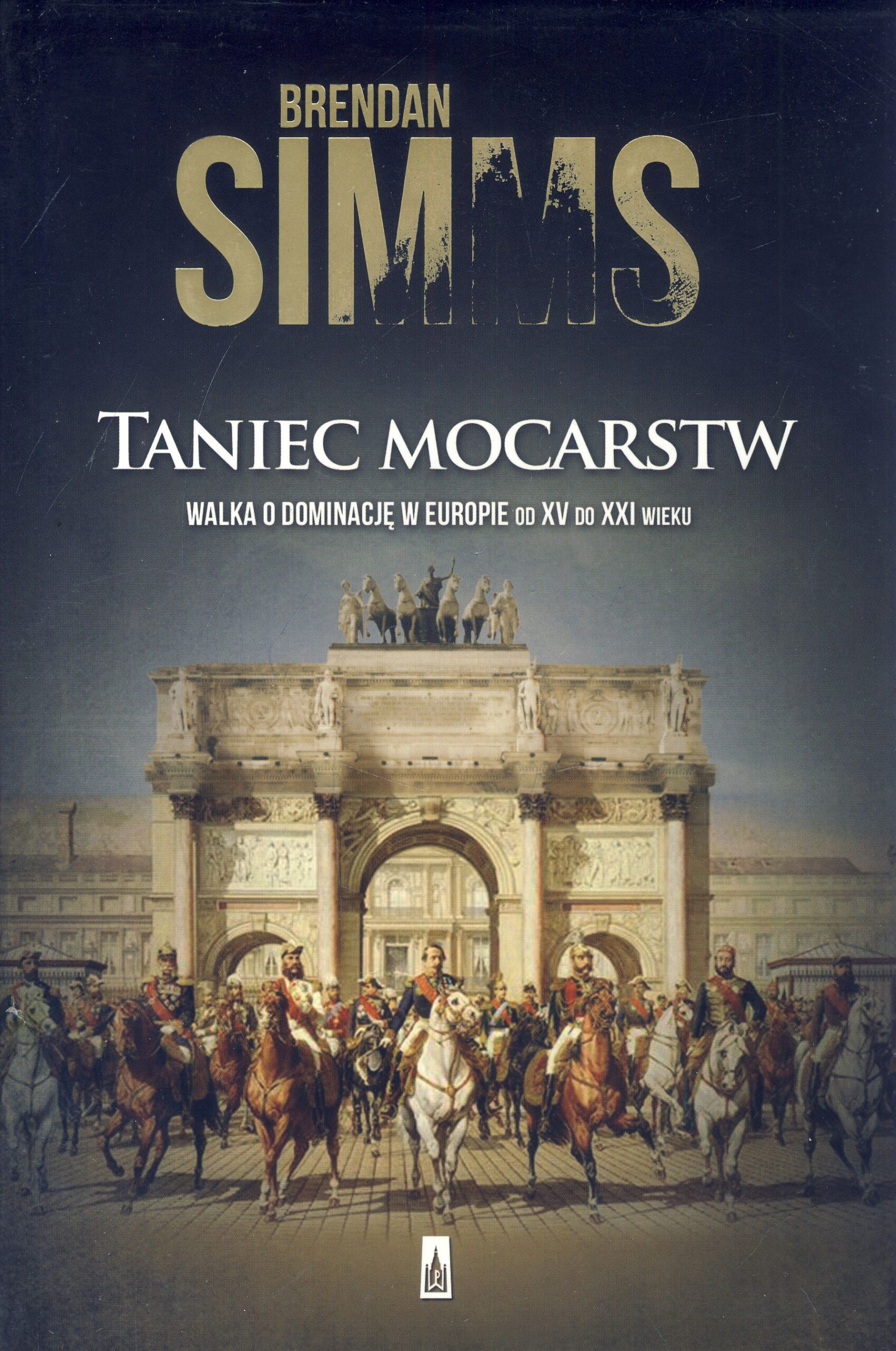 Taniec mocarstw Walka o dominację w Europie od XV do XXI wieku