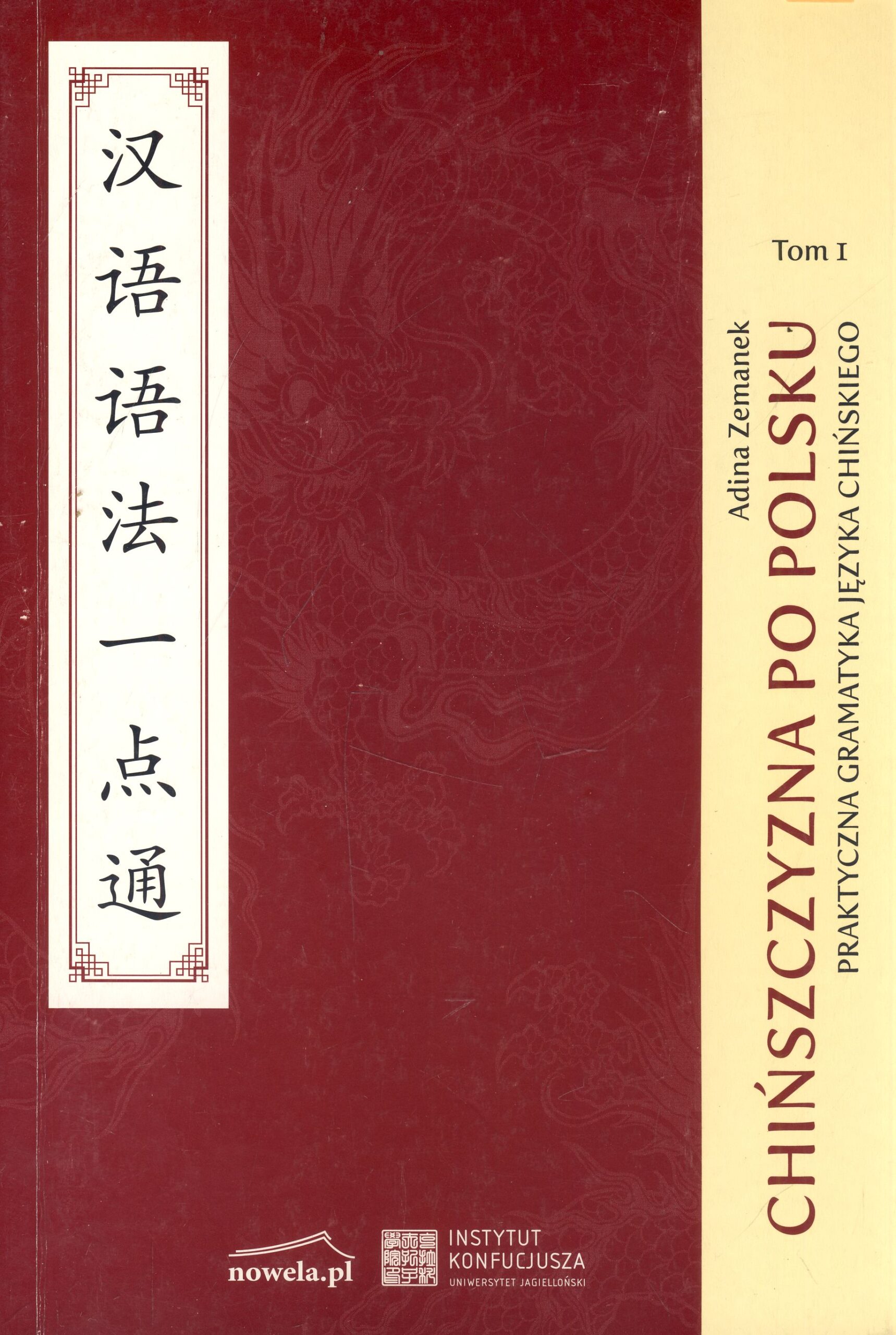 Chińszczyzna po polsku Praktyczna gramatyka języka chińskiego tom 1