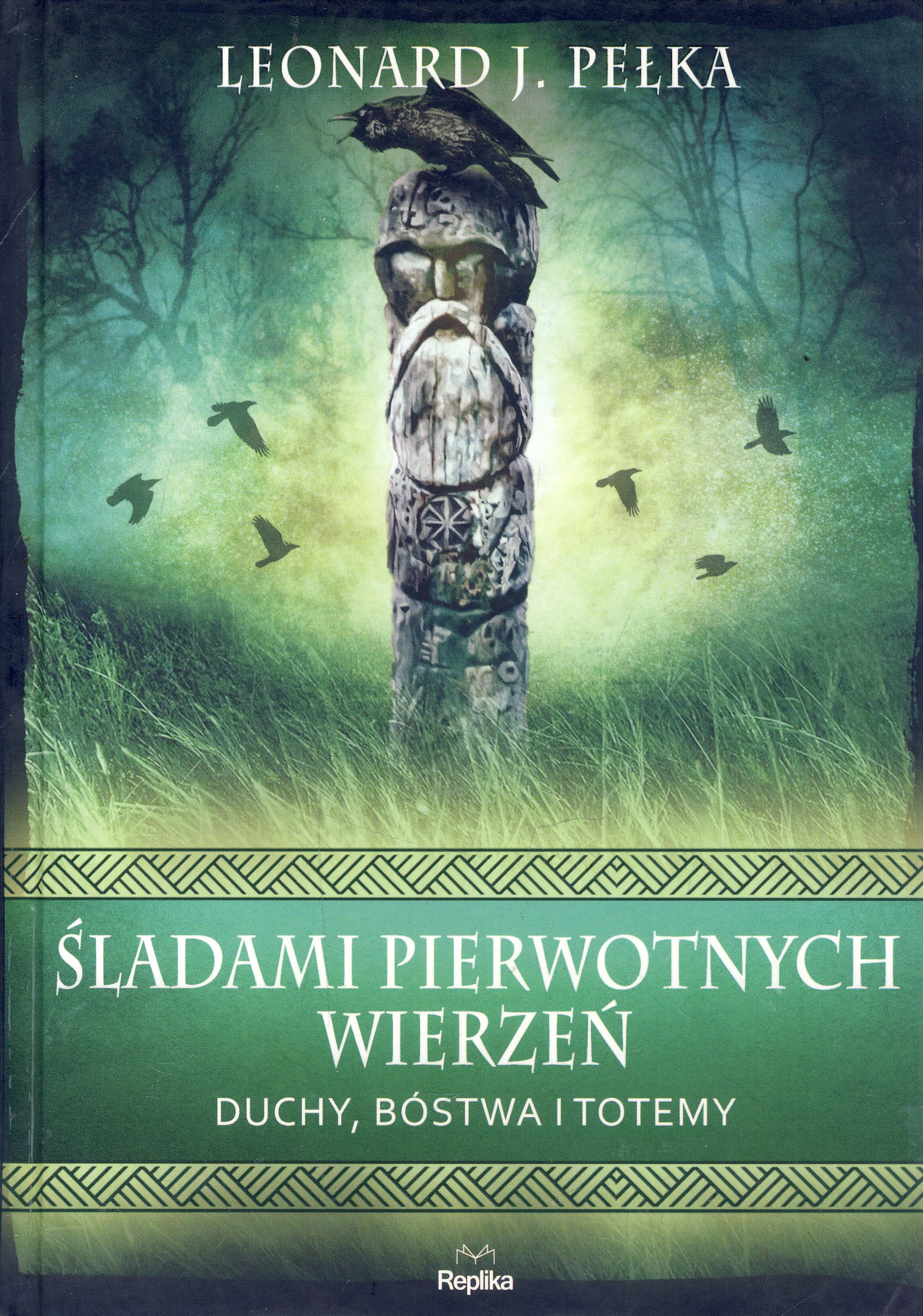 Śladami pierwotnych wierzeń Duchy bóstwa i totemy