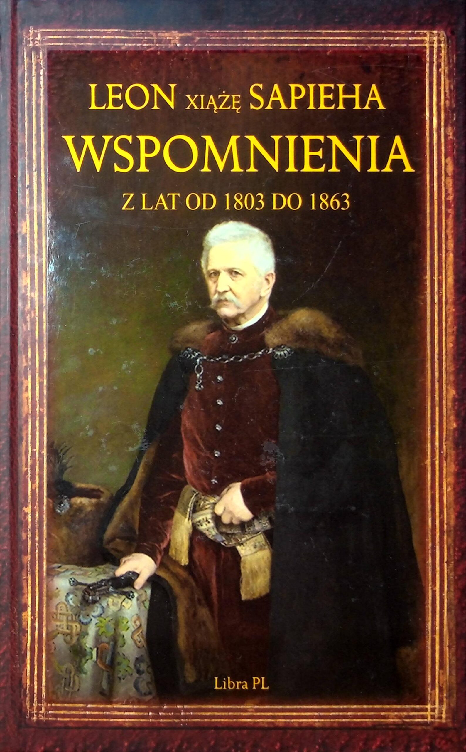 Leon Xiążę Sapieha Wspomnienia z lat od 1803 do 1863