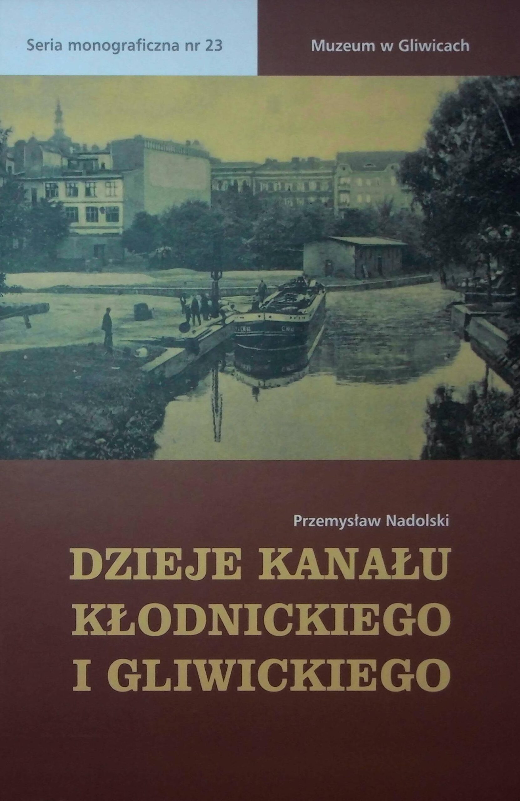 Dzieje Kanału Kłodnickiego i Gliwickiego